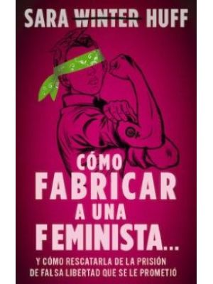 Como Fabricar A Una Feminista