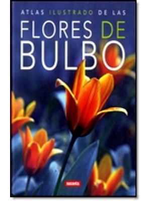 Atlas Ilustrado De Las Flores De Bulbo