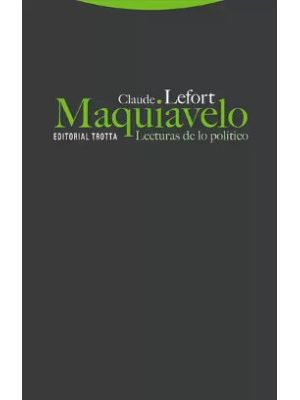 Maquiavelo Lecturas De Lo Politico