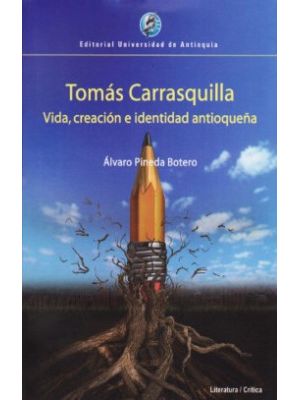 Tomas Carrasquilla Vida Creacion E Identidad AntioqueÑa