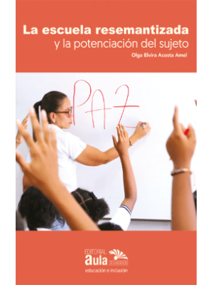 La Escuela Resemantizada Y La Potenciacion Del Sujeto