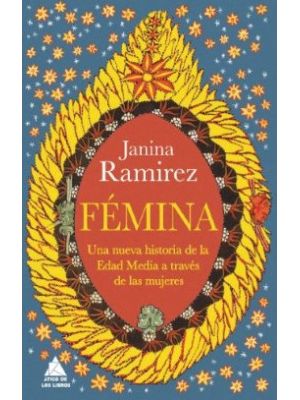 Femina Una Nueva Historia De La Edad Media A Traves De Las Mujeres