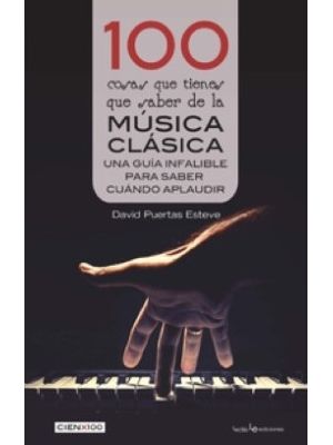 100 Cosas Que Tienes Que Saber De La Musica Clasica