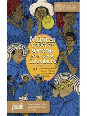 Musicas Y Practicas Sonoras En El Caribe Colombiano Vol 1