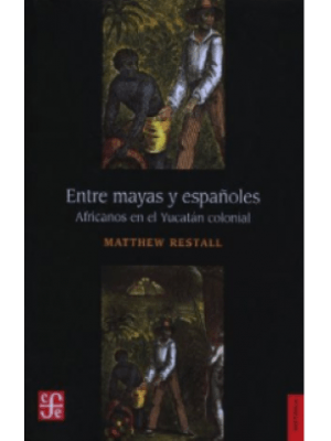 Entre Mayas Y EspaÑoles Africanos En El Yucatan Colonial