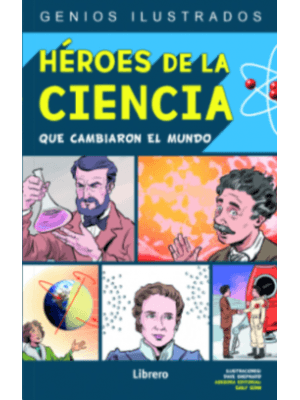 Heroes De La Ciencia Que Cambiaron El Mundo