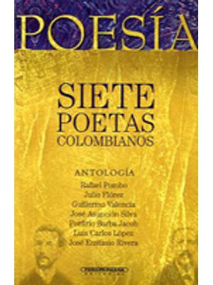 Siete Poetas Colombianos: AntologÍa