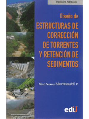 DiseÑo De Estructuras De Correccion De Torrentes Y Retencion De Sedimentos