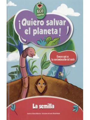 La Semilla Quiero Salvar El Planeta