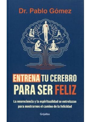 Entrena Tu Cerebro Para Ser Feliz