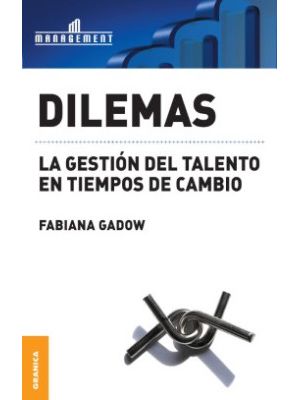 Dilemas La Gestion Del Talento En Tiempos De Cambio