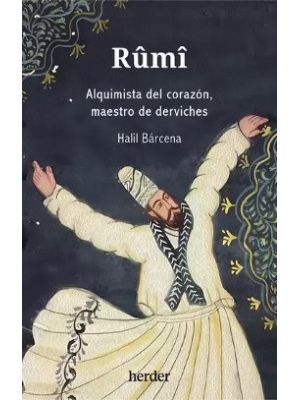 Rumi Alquimista Del Corazon Maestro De Derviches