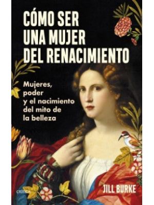 Como Ser Una Mujer Del Renacimiento