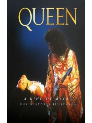 Queen A Kind Of Magic Una Historia Ilust