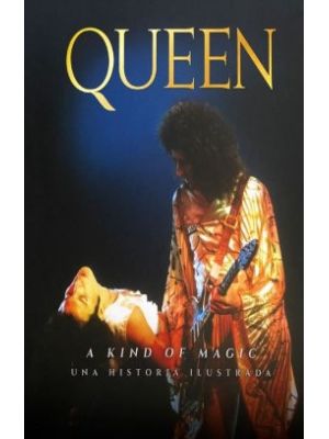 Queen A Kind Of Magic Una Historia Ilust