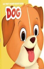 portada - DOG MY FIRST SHAPED BOARD BOOK