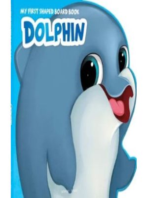 Dolphin My First Shaped Board Book