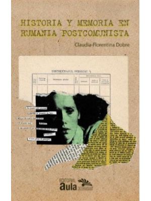 Historia Y Memoria En Rumania Postcomunista