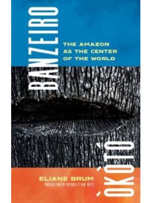 Banzeiro Okoto The Amazon As The Center Of The World