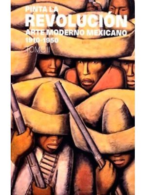 Pinta La Revolucion Arte Moderno Mexicano  1910-1950