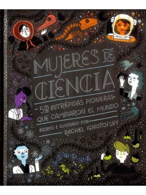 Mujeres De Ciencia 50 Intrepidas Pioneras Que Cambiaron El Mundo