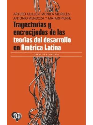 Trayectorias Y Encrucijadas De Las Teorias Del Desarrollo En America Latina