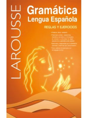 Larousse. Gramatica Lengua Espanola: Reglas Y Ejercicios