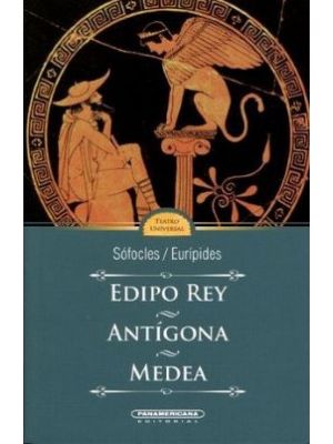 Edipo Rey.  Antigona.  Medea