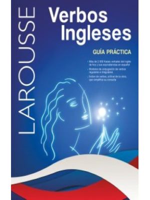 Larousse. Verbos Ingleses: Guia Practica