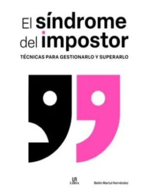 El Sindrome Del Impostor Tecnicas Para Gestionarlo Y Superarlo
