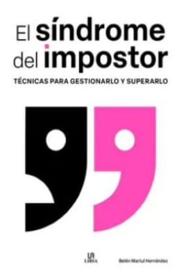 El Sindrome Del Impostor Tecnicas Para Gestionarlo Y Superarlo