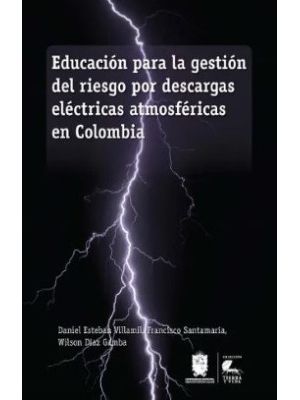 Educacion Para La Gestion Del Riesgo Por Descargas Electricas Atmosfericas En Colombia