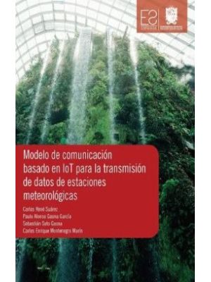 Modelo De Comunicacion Basado En Lot Para La Transmision De Datos De Estaciones Meteorologicas