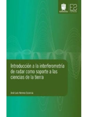 Introduccion A La Interferometria De Radar Como Soporte A Las Ciencias De La Tierra