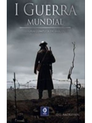 I Guerra Mundial Historia Completa En Imagenes
