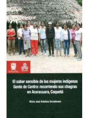 El Saber Sensible De Las Mujeres Indigenas Gente De Centro