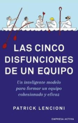 Las Cinco Disfunciones De Un Equipo