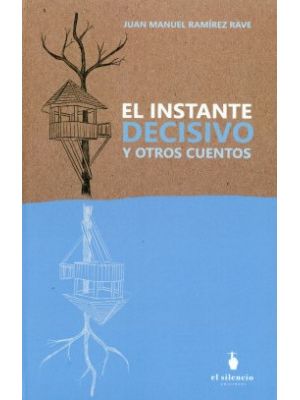 El Instante Decisivo Y Otros Cuentos