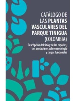 Catalogo De Las Plantas Vasculares Del Parque Tinigua