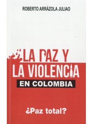 La Paz Y La Violencia En Colombia