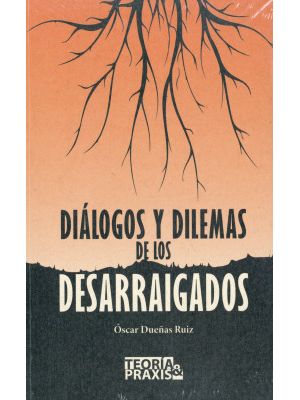 Dialogos Y Dilemas De Los Desarraigados