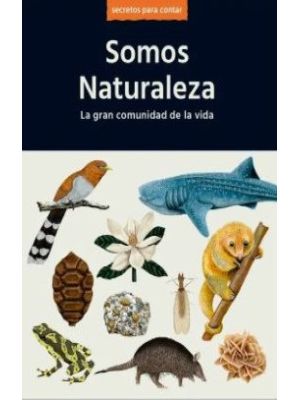 Somos Naturaleza La Gran Comunidad De La Vida