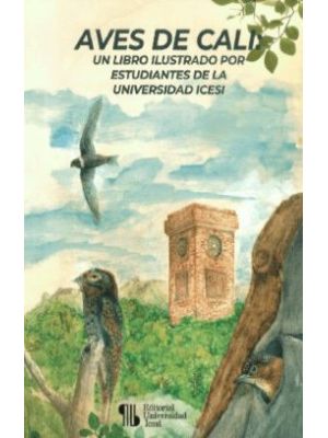 Aves De Cali Un Libro Ilustrado Por Estudiantes De La Universidad Icesi