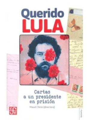 Querido Lula Cartas A Un Presidente En Prision