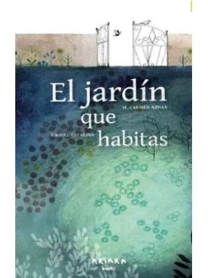 El Jardin Que Habitas