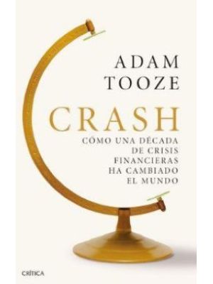 Crash Como Una Decada De Crisis Financieras Ha Cambiado El Mundo