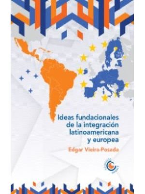 Ideas Fundacionales De La Integracion Latinoamericana Y Europea