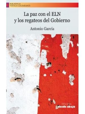 La Paz Con El Eln Y Los Regateos Del Gobierno