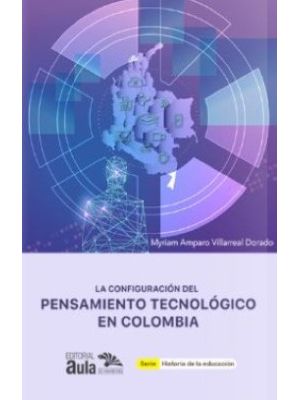 La Configuracion Del Pensamiento Tecnologico En Colombia