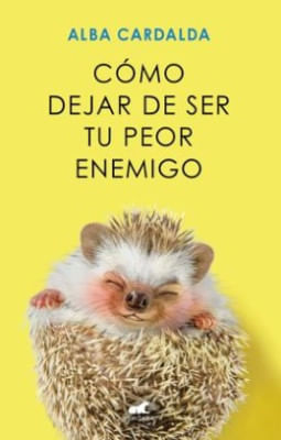 Como Dejar De Ser Tu Peor Enemigo